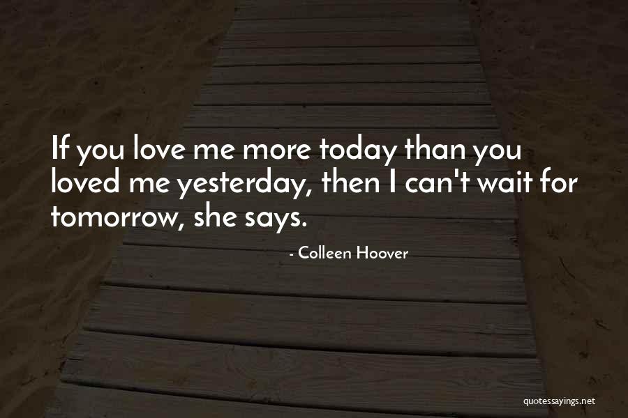 She Says Love Quotes By Colleen Hoover She Says Love Quotes By Colleen Hoover