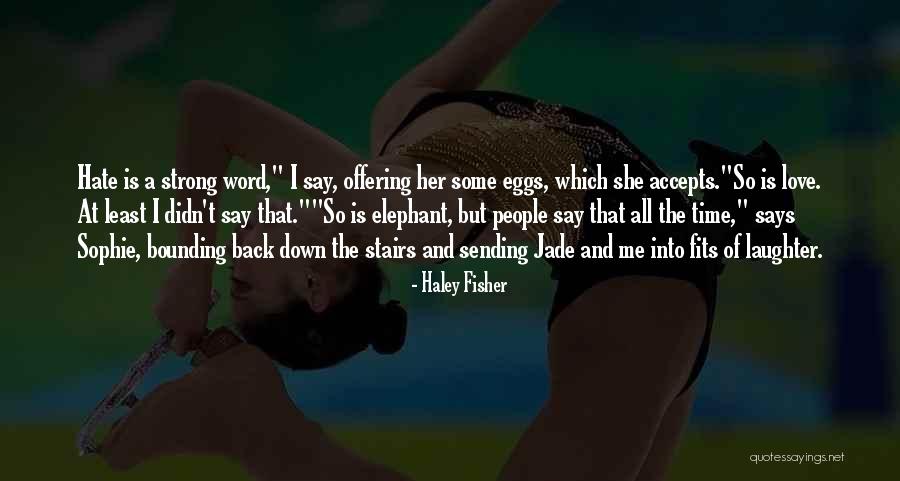 She Says Love Quotes By Haley Fisher She Says Love Quotes By Haley Fisher