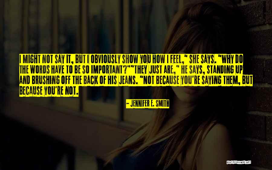 She Says Love Quotes By Jennifer E. Smith She Says Love Quotes By Jennifer E. Smith