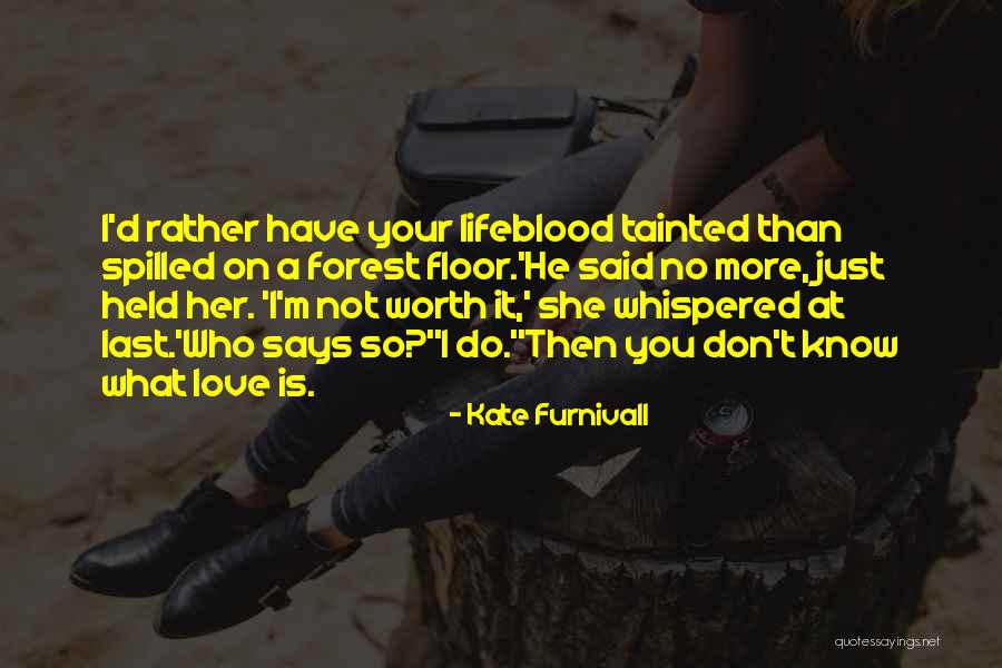 She Says Love Quotes By Kate Furnivall She Says Love Quotes By Kate Furnivall