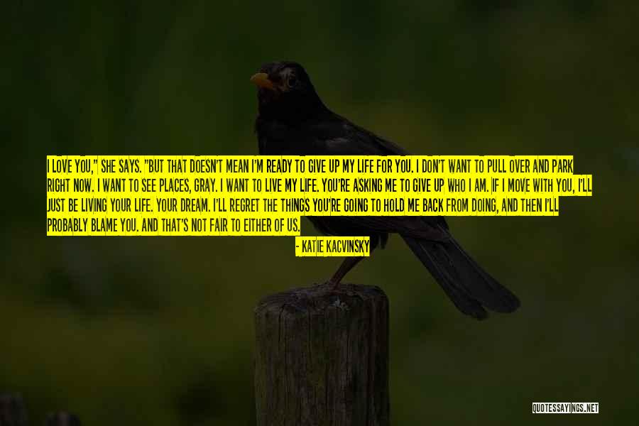 She Says Love Quotes By Katie Kacvinsky She Says Love Quotes By Katie Kacvinsky