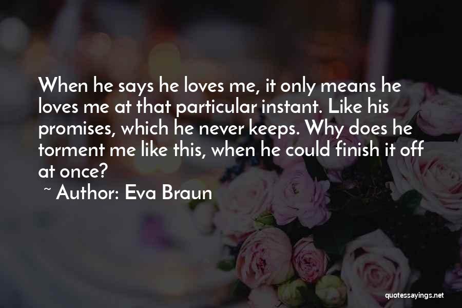 She Says She Loves Me Quotes By Eva Braun