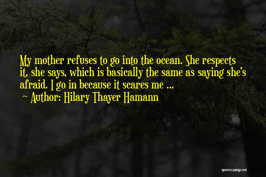 She Scares Me Quotes By Hilary Thayer Hamann