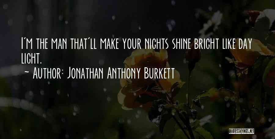 She Shine So Bright Quotes By Jonathan Anthony Burkett