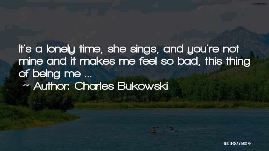 She Sings Quotes By Charles Bukowski