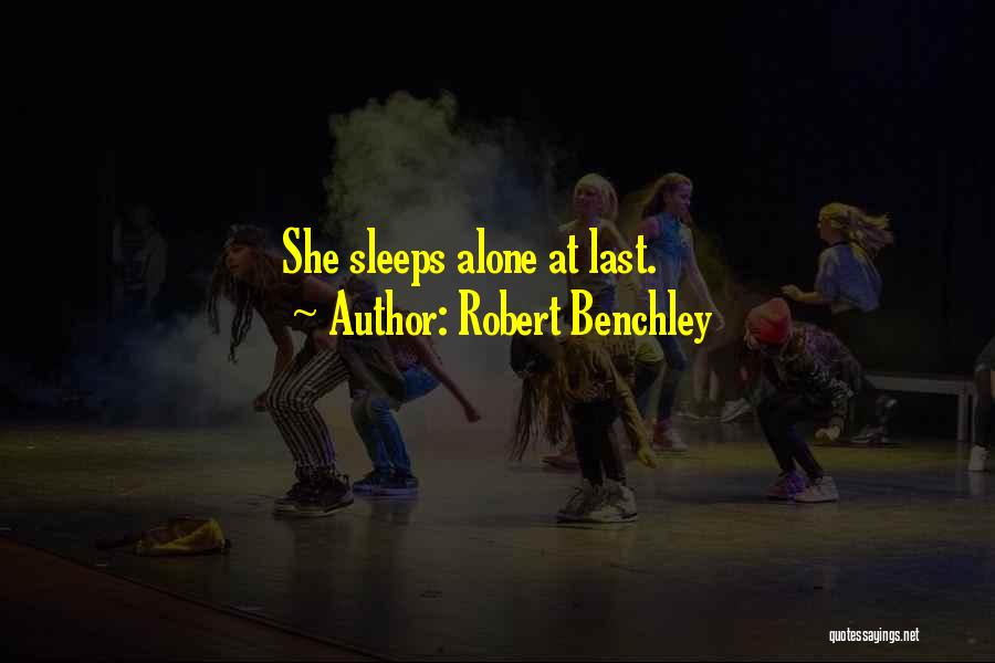 She Sleeps Alone Quotes By Robert Benchley