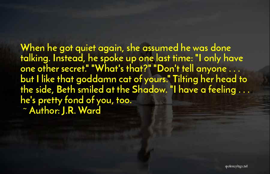 She Smiled Again Quotes By J.R. Ward