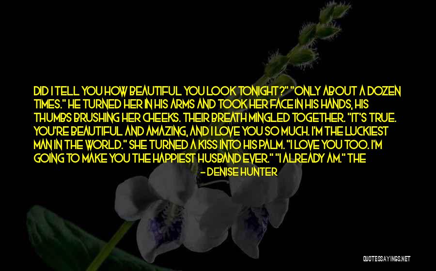 She So Amazing Quotes By Denise Hunter She So Amazing Quotes By Denise Hunter
