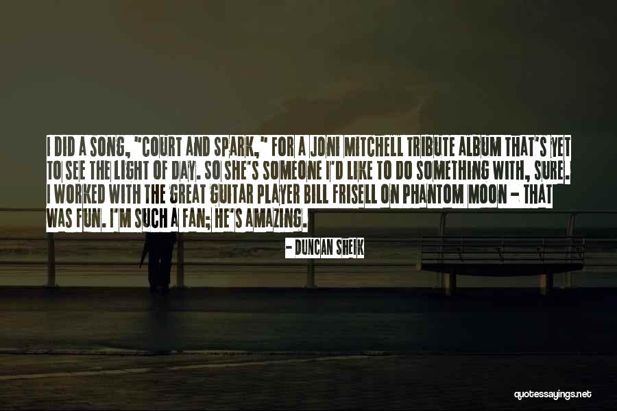 She So Amazing Quotes By Duncan Sheik She So Amazing Quotes By Duncan Sheik
