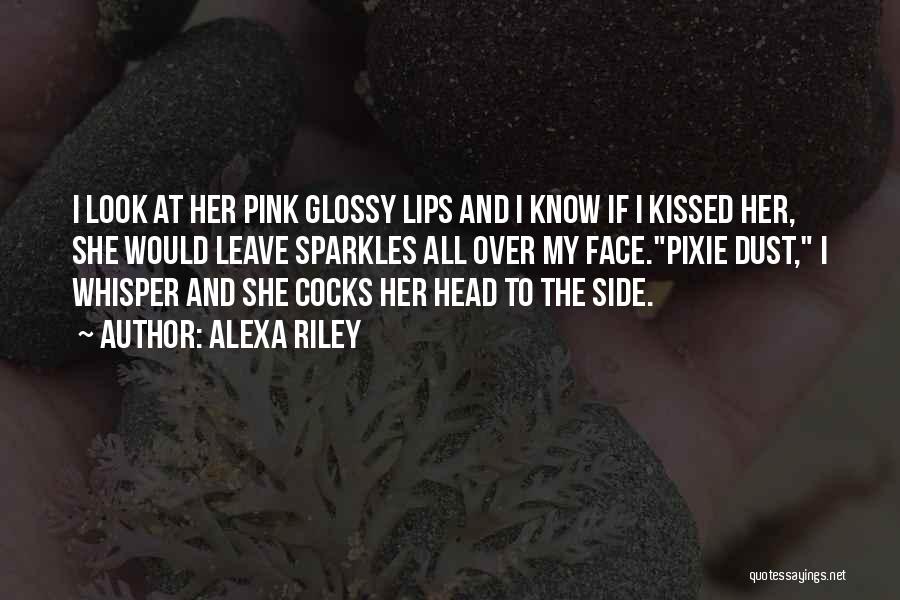 She Sparkles Quotes By Alexa Riley