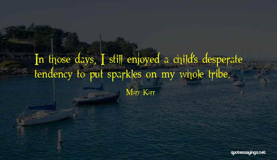 She Sparkles Quotes By Mary Karr She Sparkles Quotes By Mary Karr