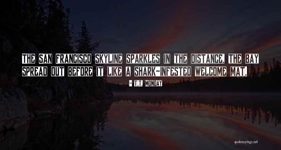 She Sparkles Quotes By T.T. Monday She Sparkles Quotes By T.T. Monday