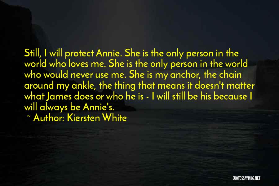 She Still Loves Me Quotes By Kiersten White