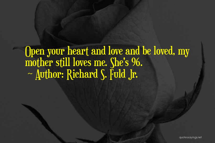 She Still Loves Me Quotes By Richard S. Fuld Jr.