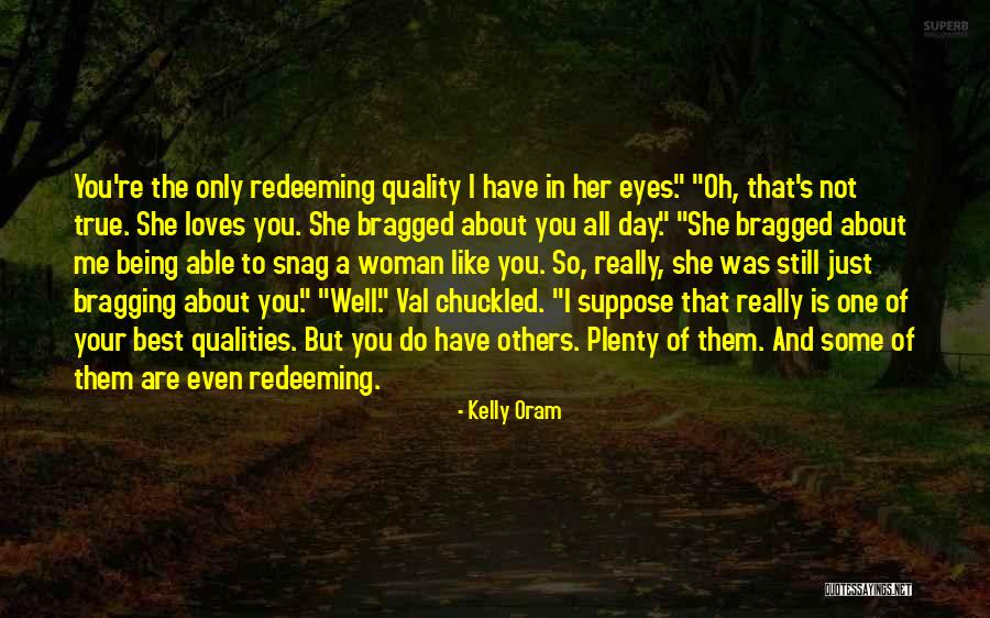 She Still Loves You Quotes By Kelly Oram