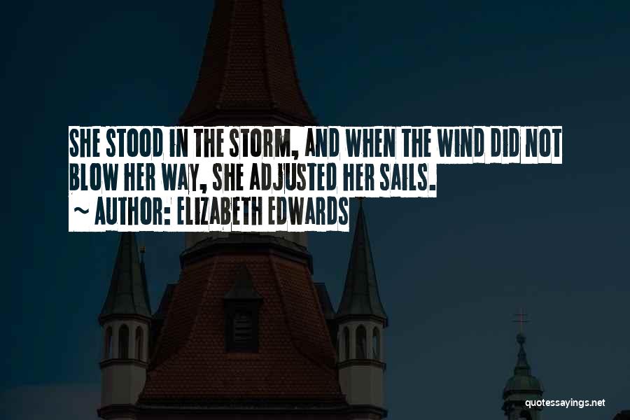 She Stood In The Storm Quotes By Elizabeth Edwards