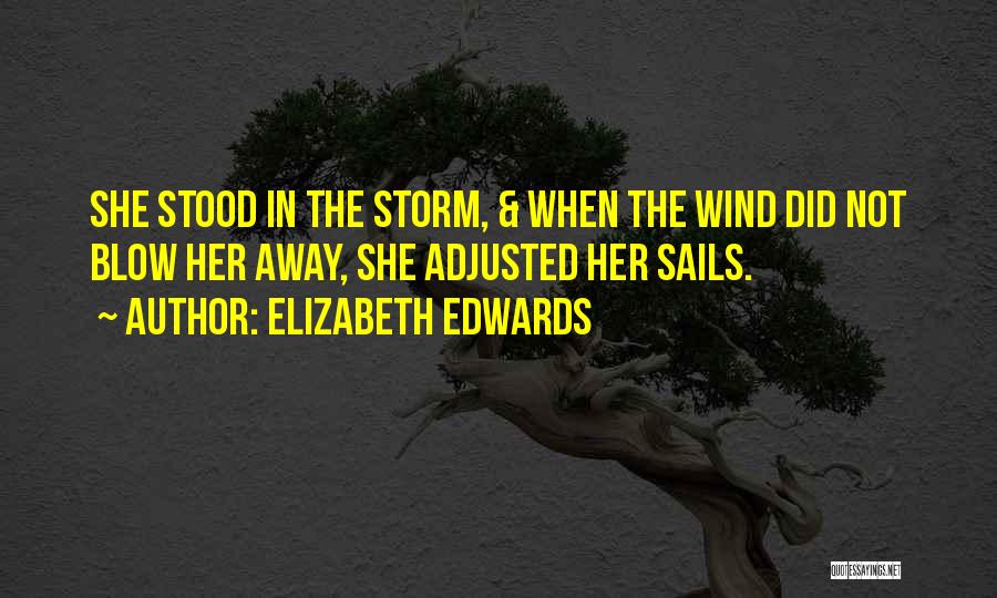 She Stood In The Storm Quotes By Elizabeth Edwards