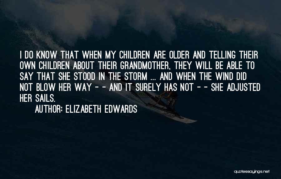 She Stood In The Storm Quotes By Elizabeth Edwards