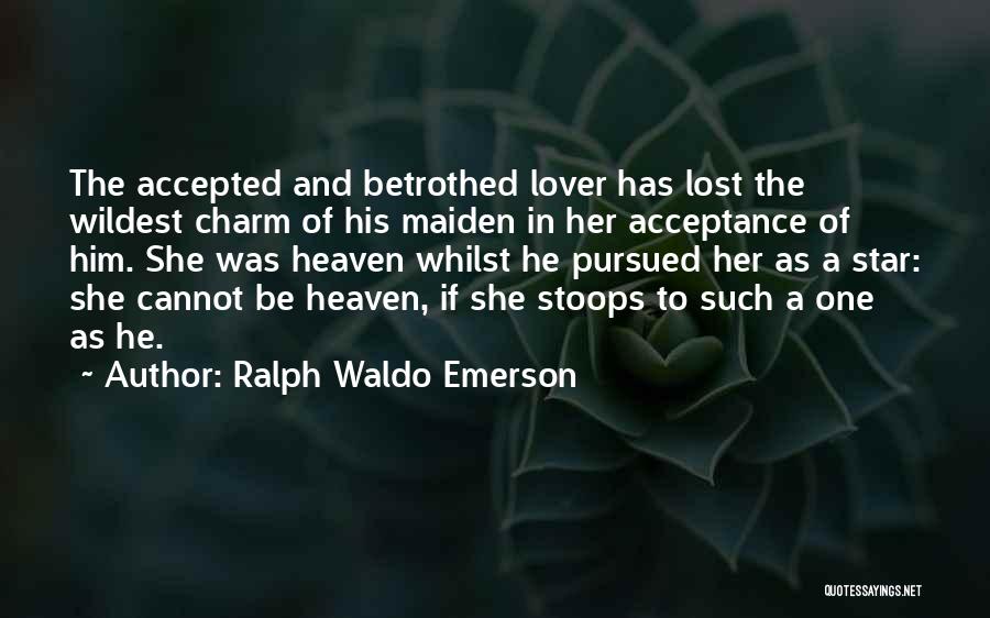 She Stoops Quotes By Ralph Waldo Emerson