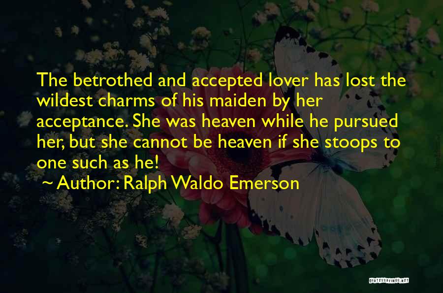 She Stoops Quotes By Ralph Waldo Emerson