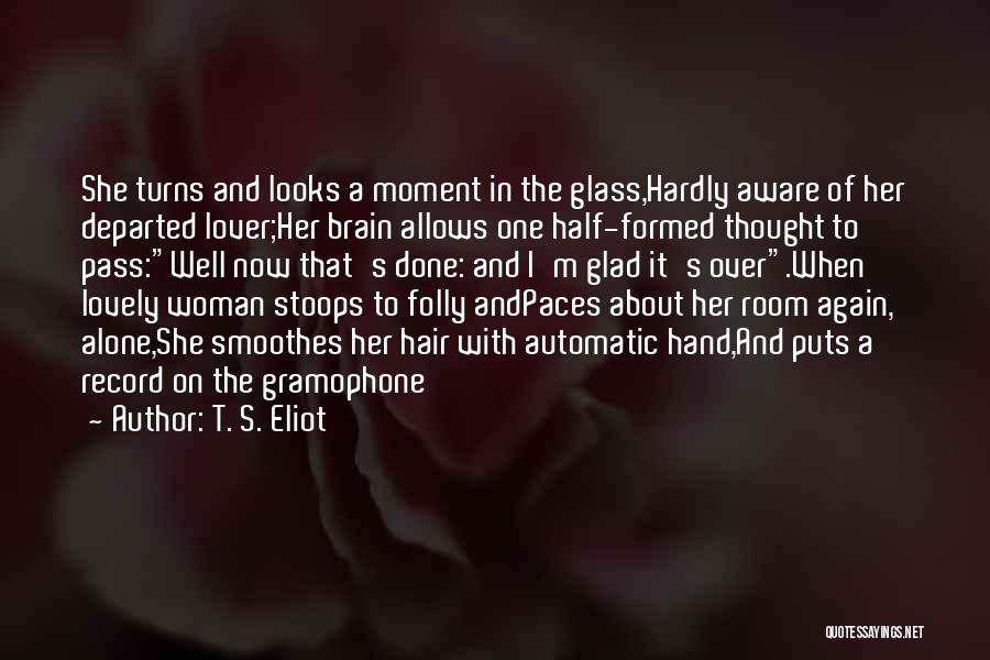 She Stoops Quotes By T. S. Eliot