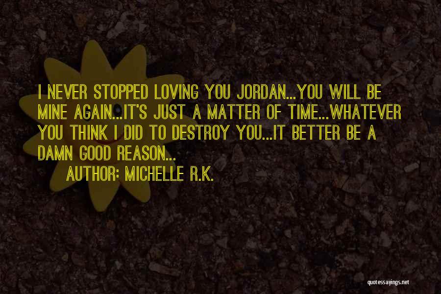 She Stopped Loving Him Quotes By Michelle R.K.