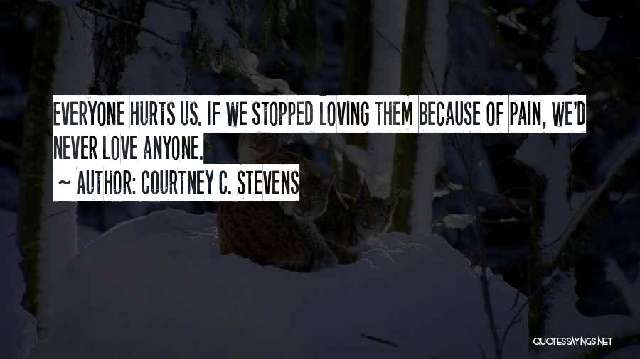 She Stopped Loving Me Quotes By Courtney C. Stevens