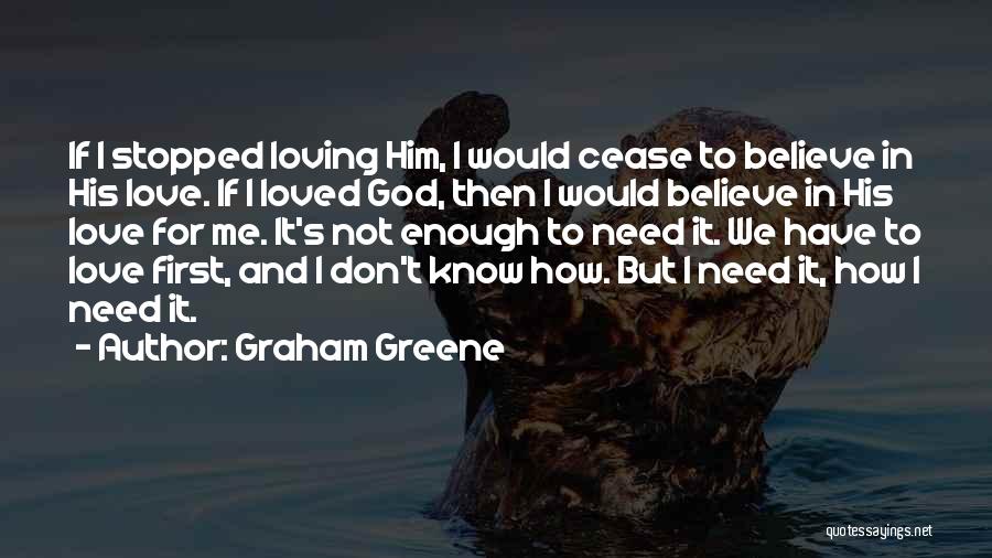 She Stopped Loving Me Quotes By Graham Greene