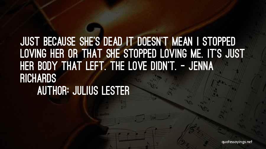 She Stopped Loving Me Quotes By Julius Lester