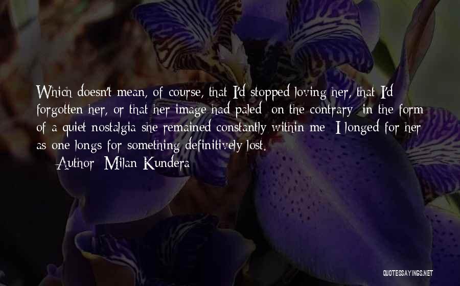 She Stopped Loving Me Quotes By Milan Kundera