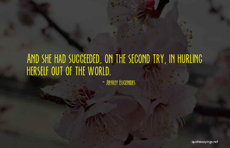 She Succeeded Quotes By Jeffrey Eugenides She Succeeded Quotes By Jeffrey Eugenides