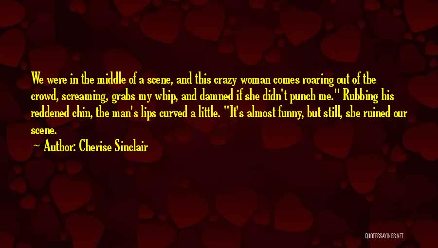 She The Man Funny Quotes By Cherise Sinclair