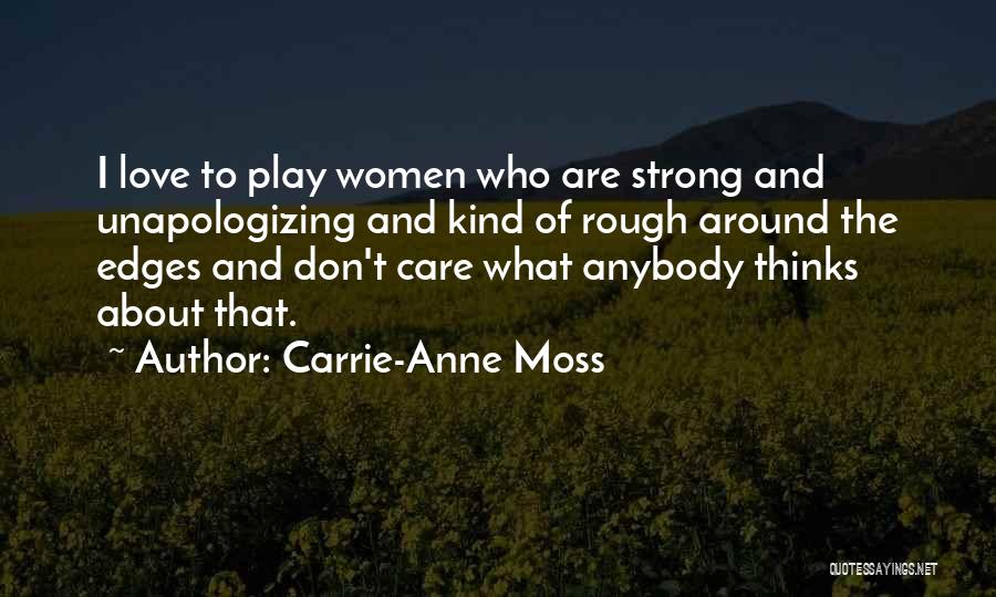 She Thinks I Care Quotes By Carrie-Anne Moss