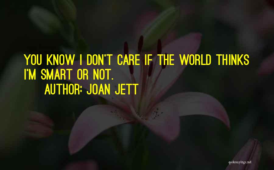 She Thinks I Care Quotes By Joan Jett