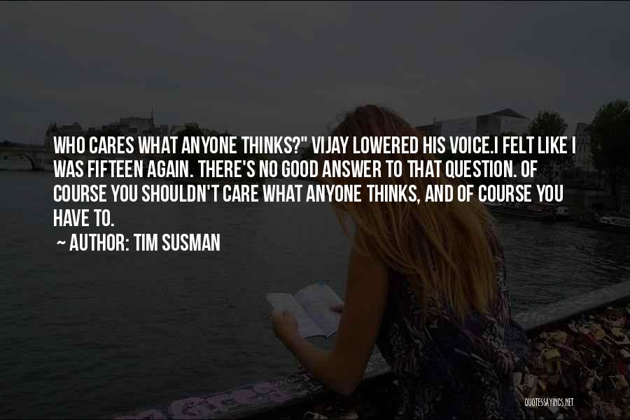 She Thinks I Care Quotes By Tim Susman