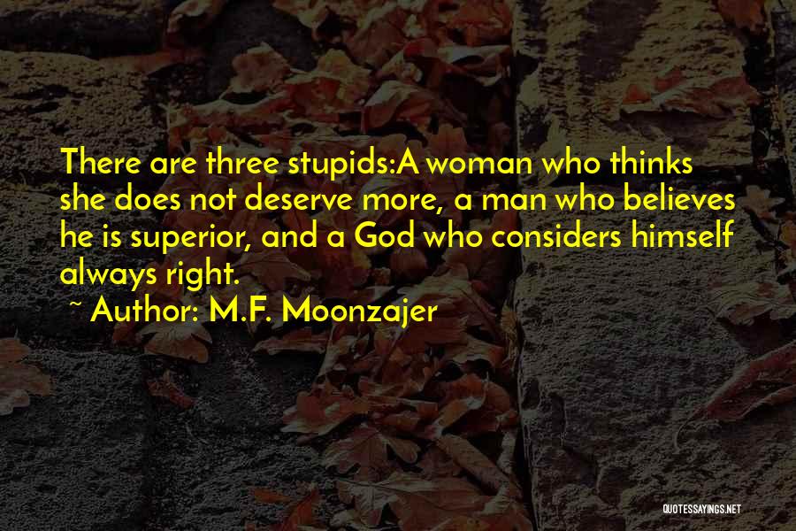 She Thinks I'm Stupid Quotes By M.F. Moonzajer