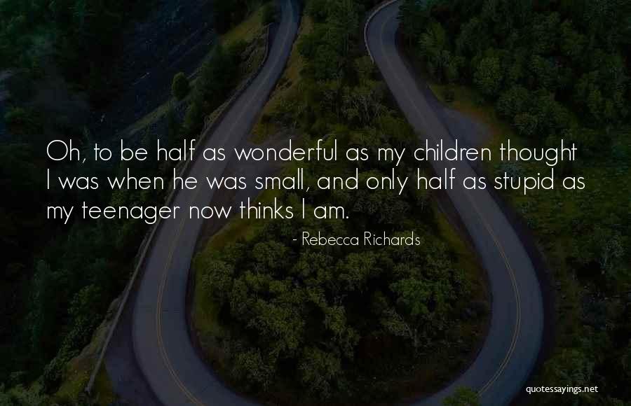 She Thinks I'm Stupid Quotes By Rebecca Richards She Thinks I'm Stupid Quotes By Rebecca Richards