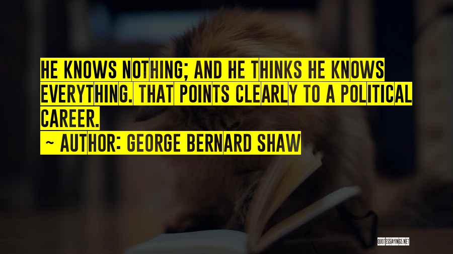 She Thinks She Knows Everything Quotes By George Bernard Shaw
