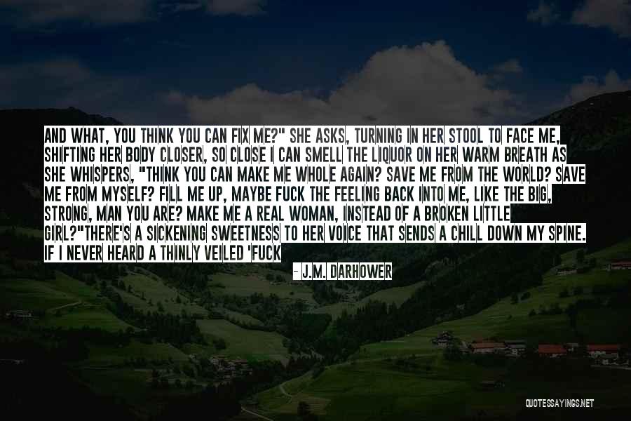 She Thinks The World Of You Quotes By J.M. Darhower