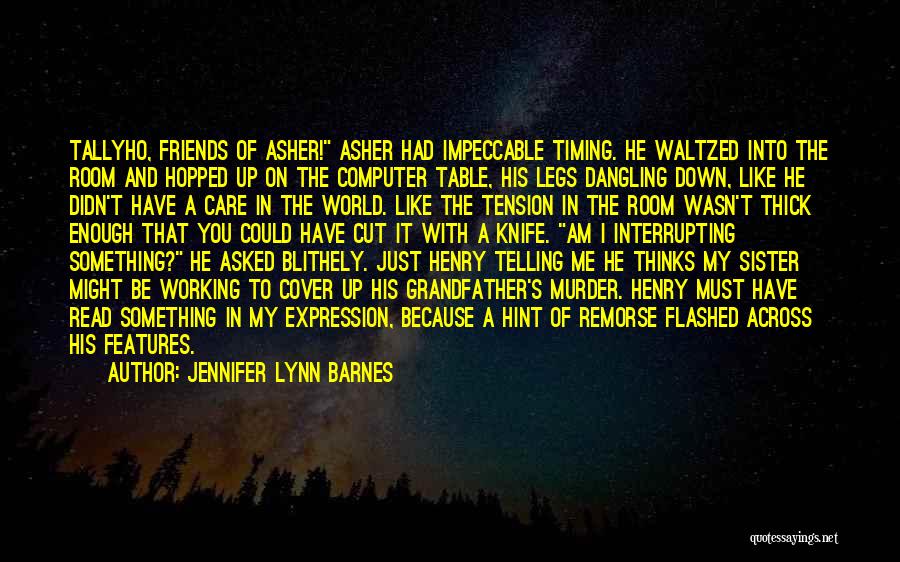 She Thinks The World Of You Quotes By Jennifer Lynn Barnes