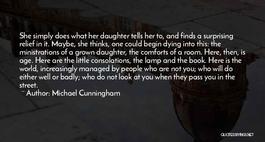 She Thinks The World Of You Quotes By Michael Cunningham