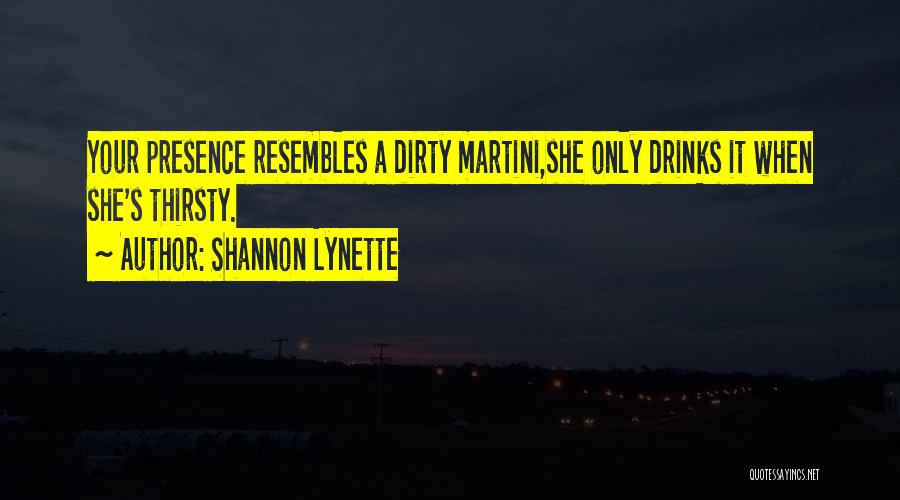 She Thirsty Quotes By Shannon Lynette