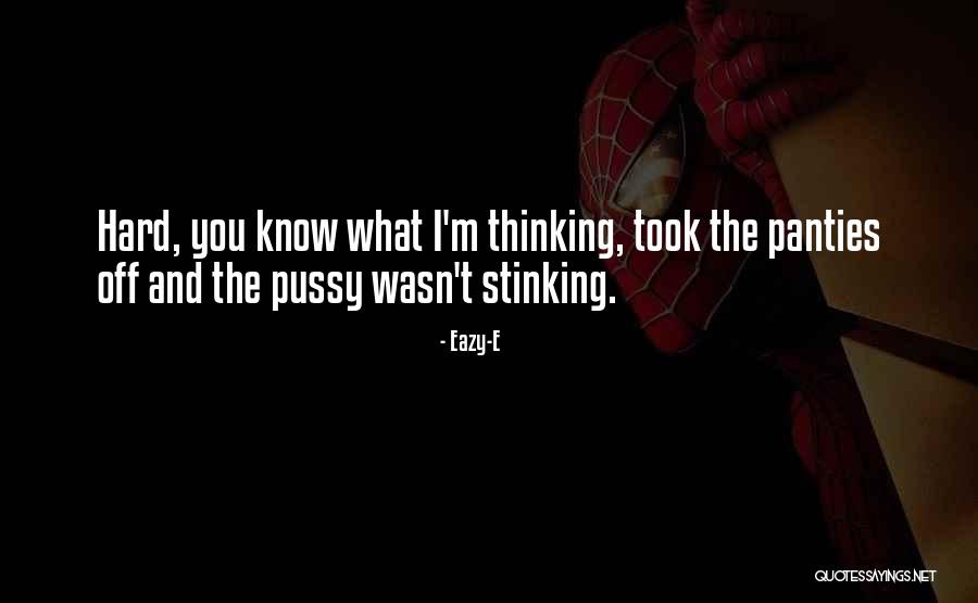 She Took Her Panties Quotes By Eazy-E She Took Her Panties Quotes By Eazy-E