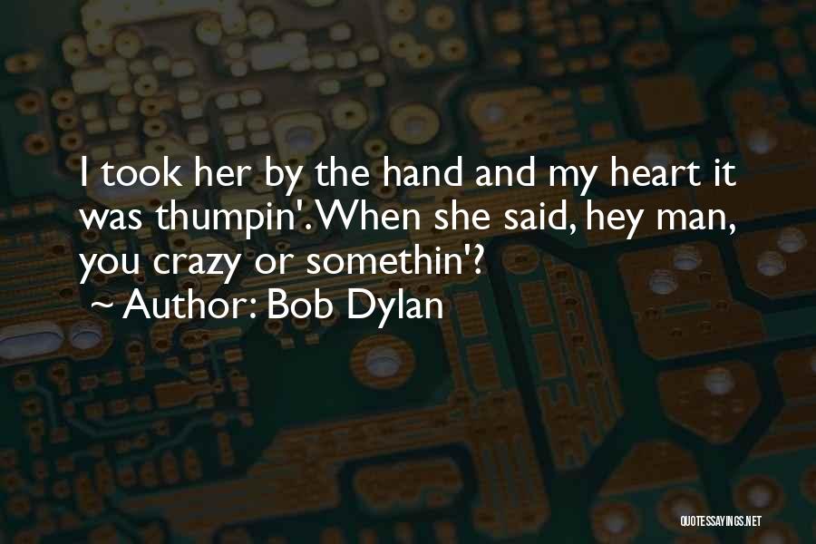 She Took My Heart Quotes By Bob Dylan