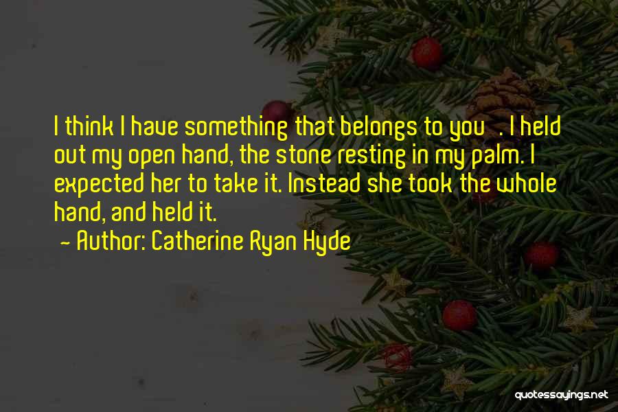 She Took My Heart Quotes By Catherine Ryan Hyde