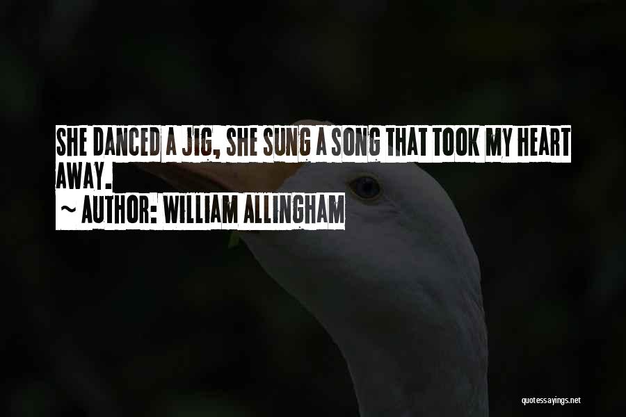 She Took My Heart Quotes By William Allingham