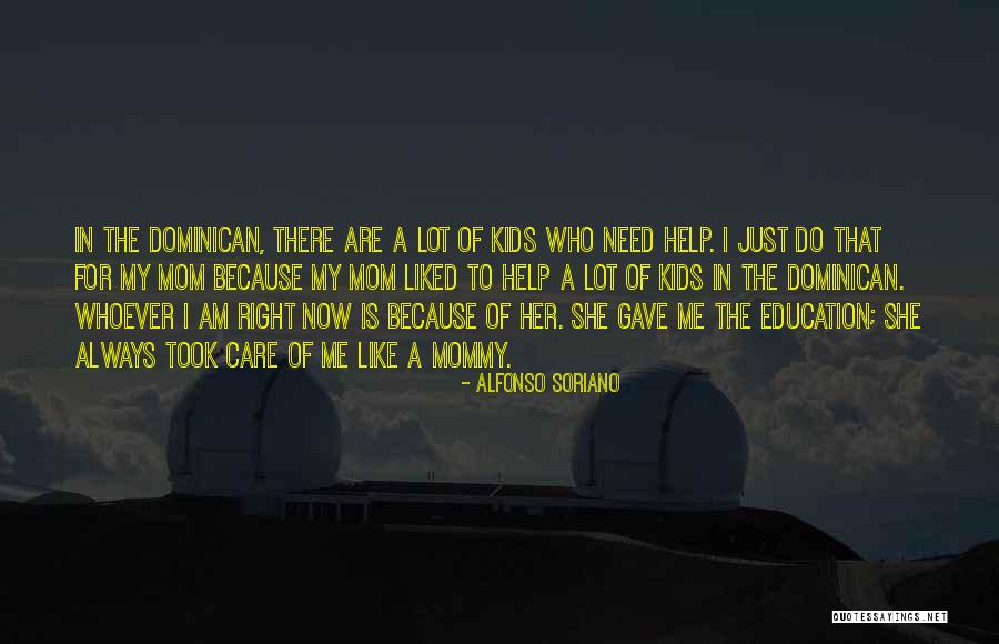 She Took The Kids Quotes By Alfonso Soriano She Took The Kids Quotes By Alfonso Soriano