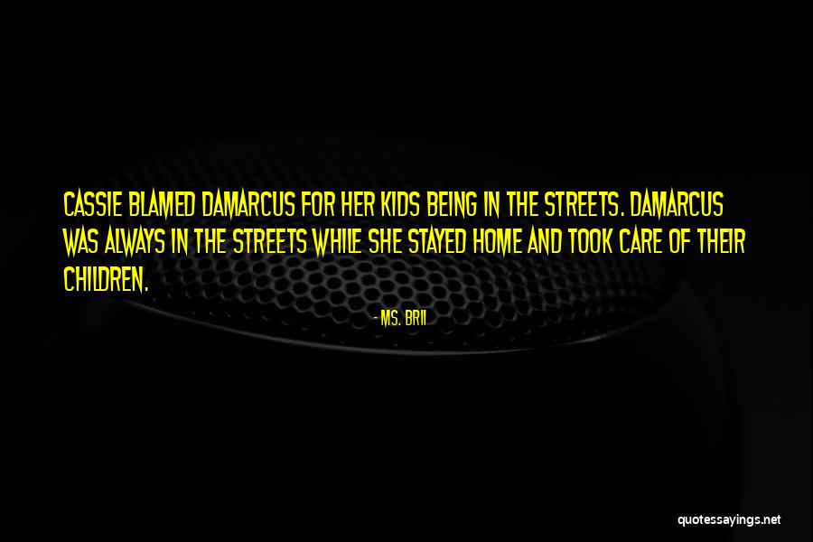 She Took The Kids Quotes By Ms. Brii She Took The Kids Quotes By Ms. Brii