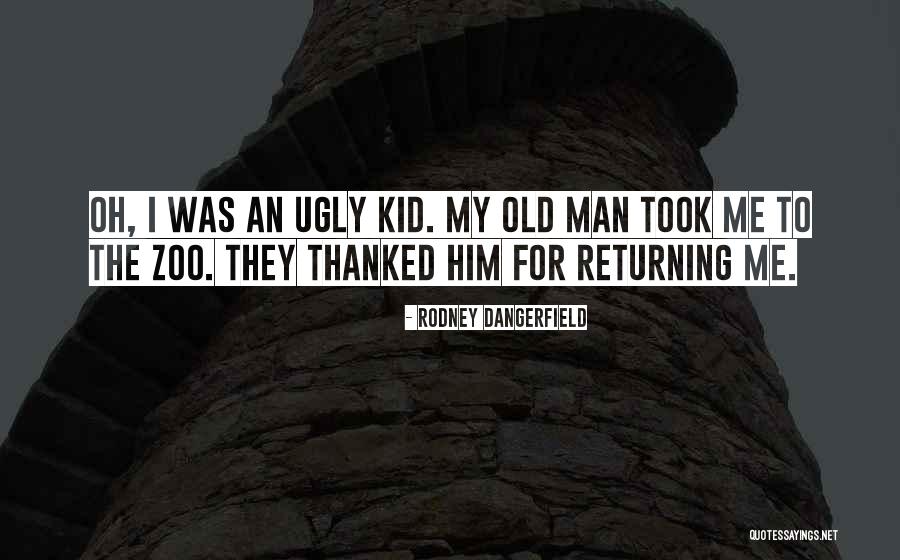 She Took The Kids Quotes By Rodney Dangerfield She Took The Kids Quotes By Rodney Dangerfield