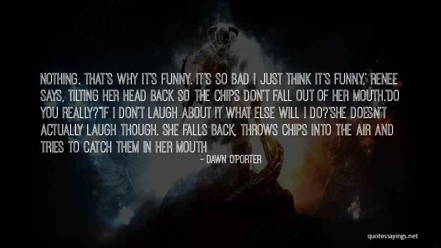 She Tries Quotes By Dawn O'Porter She Tries Quotes By Dawn O'Porter
